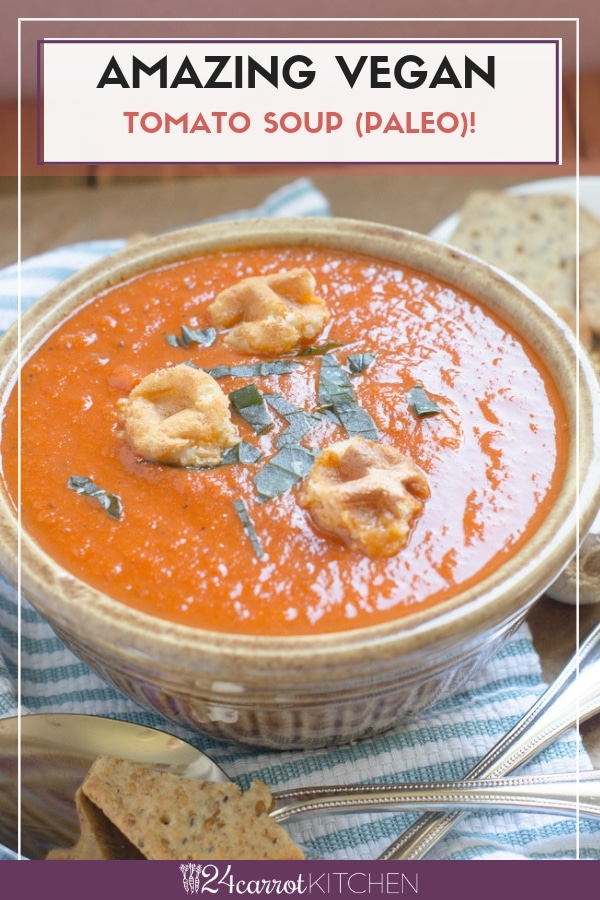 Silky, hearty vegan tomato soup with lots of flavor! Just a few ingredients to make this super-easy soup! #Paleo, #vegan, #soup, #tomato, #Whole30 #dairy-free